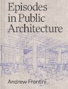 Episodes in Public Architecture