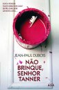 Não Brinque, Senhor Tanner