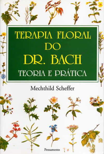 Terapia Floral Do Dr. Bach: Teoria E Prática