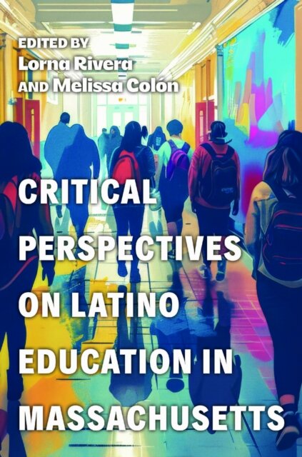Critical Perspectives on Latino Education in Massachusetts