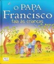O Papa Francisco Fala Às  Crianças