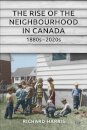The Rise of the Neighbourhood in Canada, 1880s-2020s