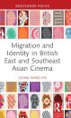 Migration and Identity in British East and Southeast Asian Cinema