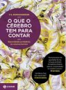 Que o cérebro tem para contar, O: desvendando os mistérios d