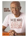 14 De Maio: Lições De Resistência Ao Racismo