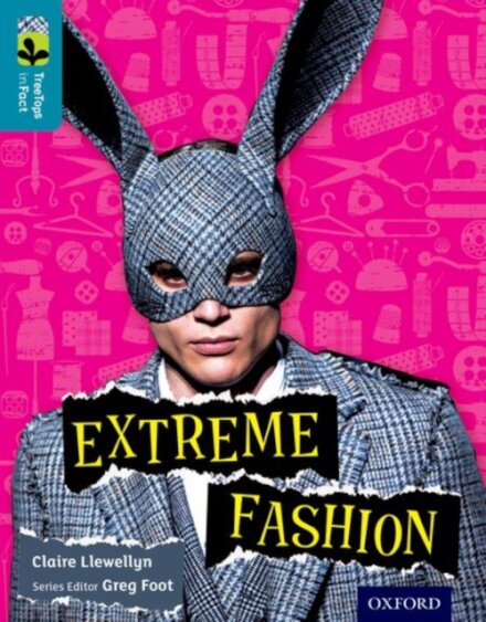 Oxford Reading Tree TreeTops inFact: Level 9: Extreme Fashion