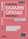Questões de Exames Oficiais Resolvidas - Matemática A - 10.º/11.º/12.º anos