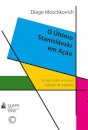 O Último Stanislávski Em Ação: Ensaios Para Um Novo Método