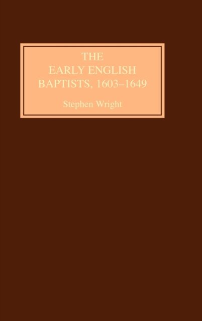 The Early English Baptists, 1603-49