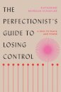 The Perfectionist's Guide to Losing Control