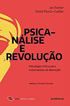 Psicanálise E Revolução: Psicol Crítica Para Movim Liberação
