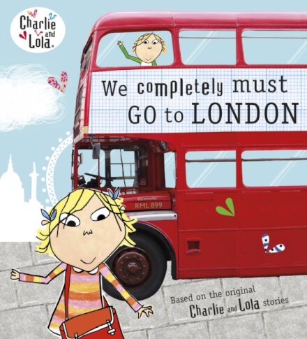 Charlie and Lola: We Completely Must Go to London