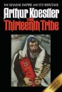 The Thirteenth Tribe : The Khazar Empire and Its Heritage