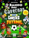 O Bando das Cavernas 49: Supercampeões de Futebol