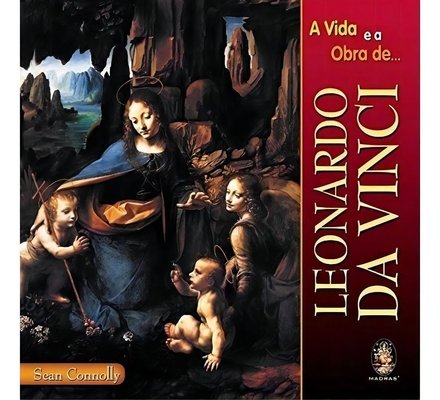 A Vida E A Obra De Leonardo Da Vinci