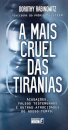 A Mais Cruel Das Tiranias
