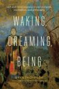 Waking, Dreaming, Being