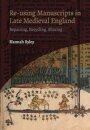 Re-using Manuscripts in Late Medieval England
