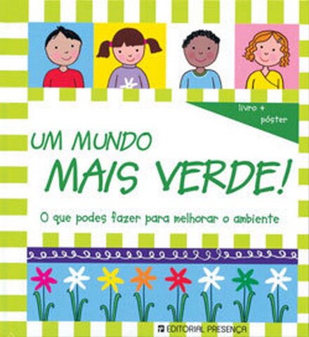 Um Mundo Mais Verde - O Que Podes Fazer