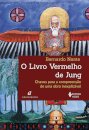 O Livro Vermelho De Jung: Chaves Para a Compreensão de Uma Obra Inexplicável