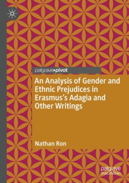 An Analysis of Gender and Ethnic Prejudices in Erasmus's Adagia and Other Writings