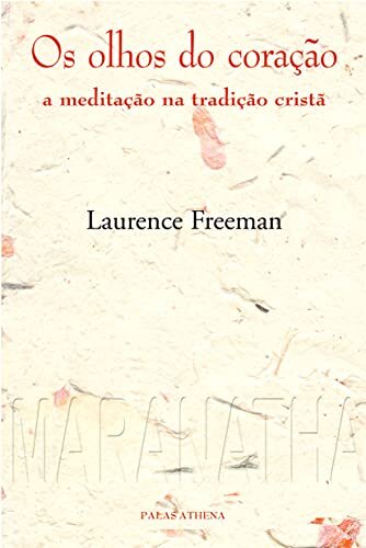 Os Olhos Do Coração: A Meditação Na Tradição Cristã