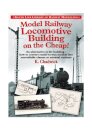 Model Railway Locomotive Building on the Cheap! Volume 1 (Silver Link Library of Railway Modelling)