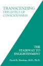 Transcending the Levels of Consciousness : The Stairway to Enlightenment