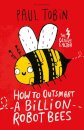 How to Outsmart a Billion Robot Bees