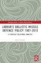 Labour’s Ballistic Missile Defence Policy 1997-2010