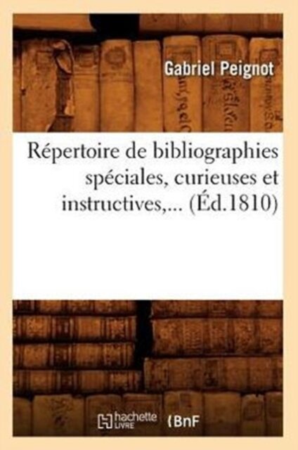 Repertoire de Bibliographies Speciales, Curieuses Et Instructives (Ed.1810)