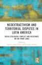 Neoextractivism and Territorial Disputes in Latin America