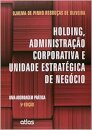 Holding, Administração Corporativa E Unidade Estratégica De Negócio. Uma Abordagem Prática
