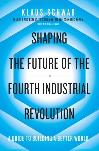 Shaping The Future Of The Fourth Industrial Revolu