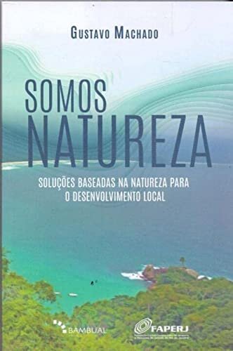 Somos Natureza: Soluções Baseadas Na Natureza Para O Desenvolvimento Local