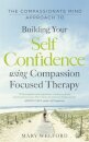 The Compassionate Mind Approach to Building Self-Confidence