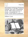 Anecdotes of George Frederick Handel, and John Christopher Smith. with Select Pieces of Music, Composed by J. C. Smith, Never Before Published.