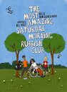 The Most Amazing Saturday Morning Rubbish Club