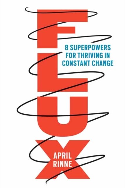 Flux : 8 Superpowers for Thriving in Constant Change