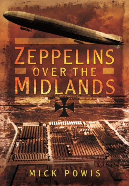 Zeppelins Over the Midlands: The Air Raids of 31st January 1916