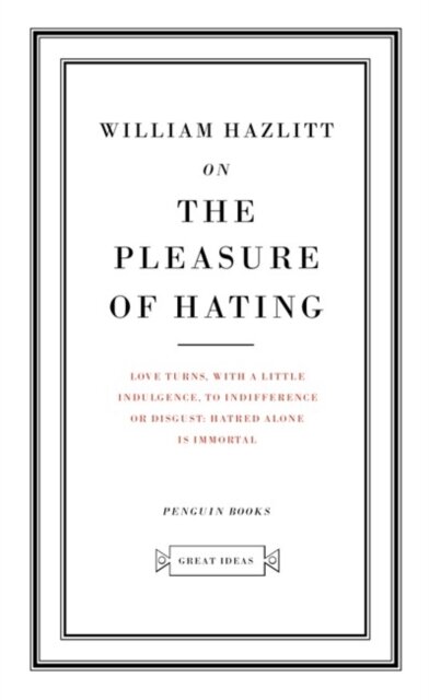 On The Pleasure Of Hating
