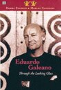 Eduardo Galeano: Through The Looking Glass – Through The Looking Glass