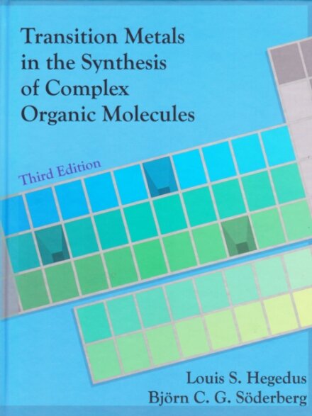Transition Metals in the Synthesis of Complex Organic Molecules, 3rd edition