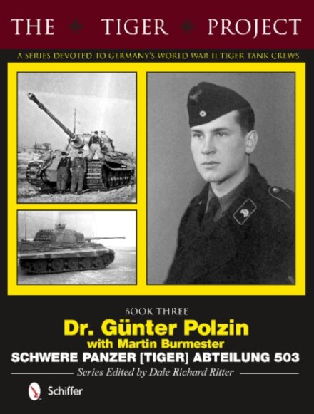 The Tiger Project: A Series Devoted to Germany’s World War II Tiger Tank Crews