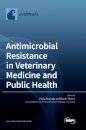 Antimicrobial Resistance in Veterinary Medicine and Public Health