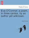 Eva O'Connor; a poem, in three cantos, by an author yet unknown.