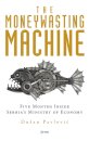The Moneywasting Machine