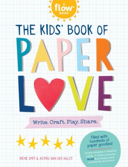 The Kids' Book of Paper Love : Write. Craft. Play. Share.