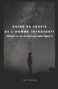 Guide de survie de l'homme introverti (Reussir sa vie en tant que male Sigma !)