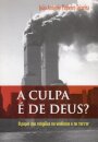 A Culpa É De Deus?